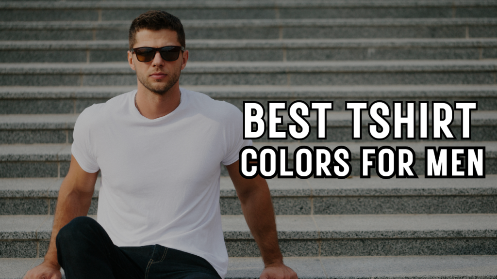 The Best T-Shirt Colors for Men
